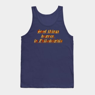 Good things happen in Philadelphia Tank Top